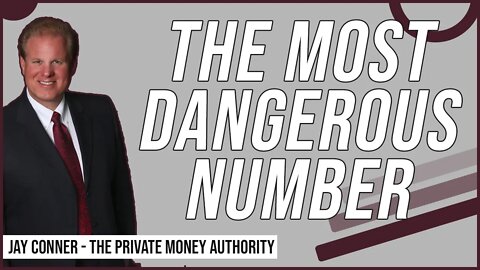 The Most Dangerous Number with Jay Conner, The Private Money Authority