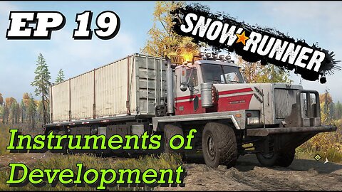 SnowRunner - EP19 - Instruments of Development