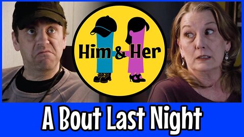 Him & Her Comedy Skit #2 - A Bout Last Night