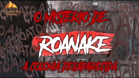 O MISTÉRIO DE ROANAKE: A COLÔNIA DESAPARECIDA