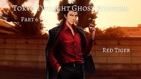 Tokyo Twilight Ghost Hunters Daybreak Special Gigs Part 6 - Red Tiger