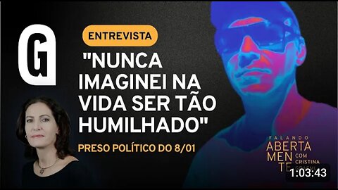 Preso político do 8/01 fala sobre infiltrados, omissão no policiamento e abuso de autoridade