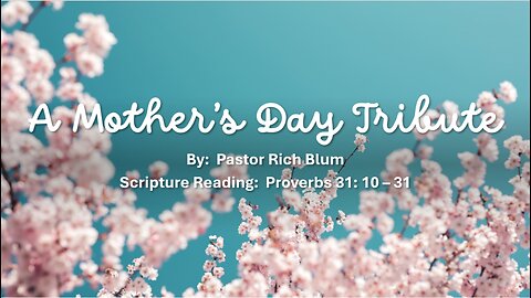 2024-5-12 - A Tribute to Mother's Day - Bethel Community Church of Washougal