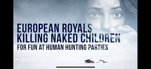 EUROPEAN ROYALS KILLING NAKED CHILDREN FOR FUN AT HUMAN HUNTING PARTIES