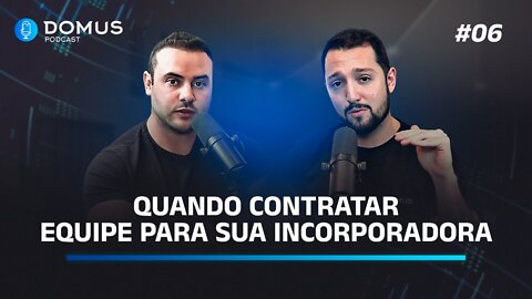 Como CONTRATAR na INCORPORAÇÃO IMOBILIÁRIA | Domus Podcast #06