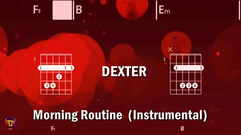 DEXTER Morning Routine FCN GUITAR CHORDS & LYRICS INSTRUMENTAL