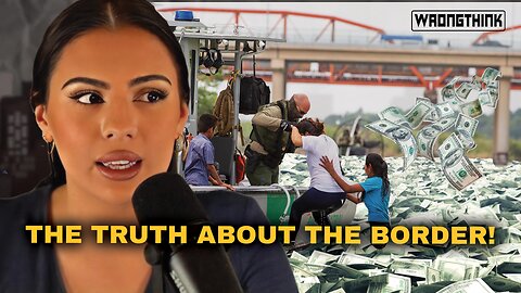 LIVE - WRONGTHINK: Border Report EXCLUSIVE: We’re Funding the Worst People Imaginable