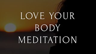 Love Your Body Meditation