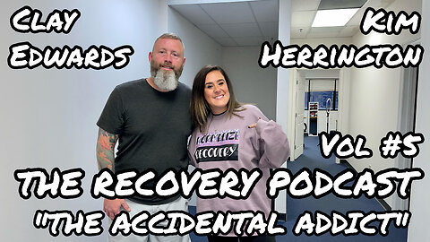 THE RECOVERY PODCAST - THE ACCIDENTAL ADDICT W/ KIM HERRINGTON (Vol #5)