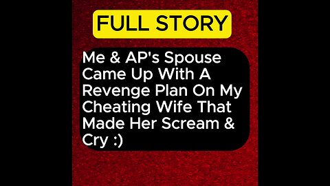 Me & AP's Spouse Came Up W A Revenge Plan On My Cheating Wife That Made Her Scream & Cry #cheating