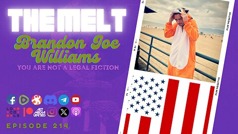 The Melt Episode 214- Brandon Joe Williams | You Are Not a Legal Fiction (FREE FIRST HOUR)