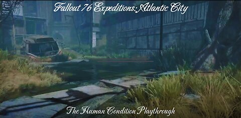 Fallout 76 Expeditions: Atlantic City: The Human Condition playthrough (Solo)