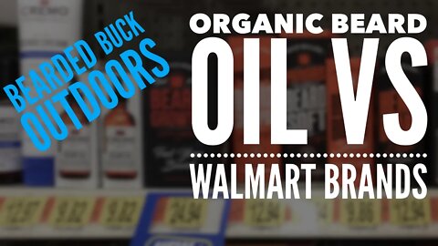 Comparing Organic Beard Oil to Walmart Brands!