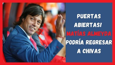 PUERTAS ABIERTAS MATIAS ALMEYDA A NADA DE REGRESAR A CHIVAS - Chivas Noticias Hoy