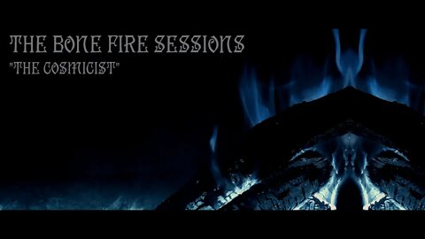 The Bone Fire Sessions -The Cosmicist - dark ambient atmospheric soundscape