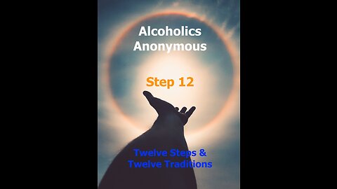 Step 12 - Twelve Steps & Twelve Traditions - Alcoholics Anonymous - Read Along – 12 & 12