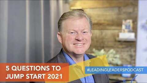 HERE ARE 5 QUESTIONS TO JUMPSTART 2021. By J Loren Norris