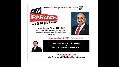 Solomon Yue: CCP Influence & “Backyard Wars” in US Elections, New Paradigms w/Sargis Sangari EP #150