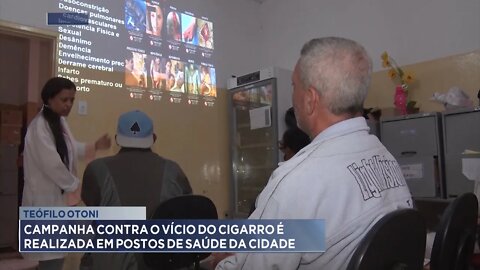 Teófilo Otoni: Campanha contra o Vício do Cigarro é realizada em Postos de Saúde da cidade.