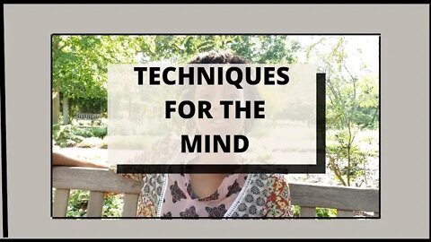 TECHNIQUES FOR THE MIND. RENEWING THE MIND