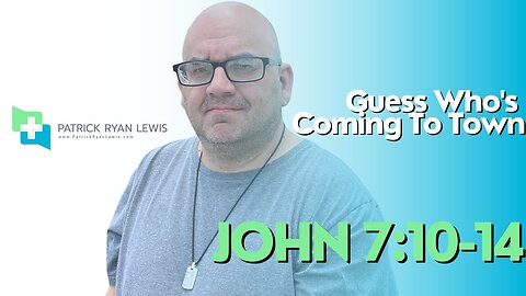 The Book of John 7:10-14 | Guess Who's Coming To Town