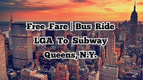 Bus Ride | Free Fare | LGA to Subway | Queens, N.Y.