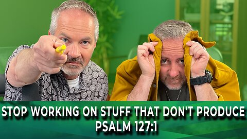 WakeUp Daily Devotional | Stop Working on Stuff That Don't Produce | Psalm 127:1