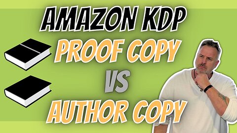 Proof Copy VS Author Copy With Amazon KDP Self-Published Books