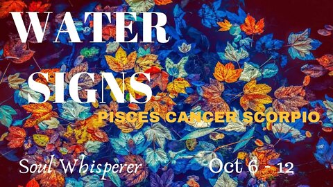 WATER SIGNS: Pisces Cancer Scorpio*Transform You Will, So Sayeth Spirit