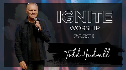 Fire on the Altar: IGNITE WORSHIP PART 1 | Pastor Todd Hudnall (Message Only)