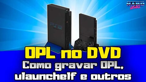 [PS2] - Como criar ISO do OPL, uLaunchelf e emuladores e gravar em DVD!