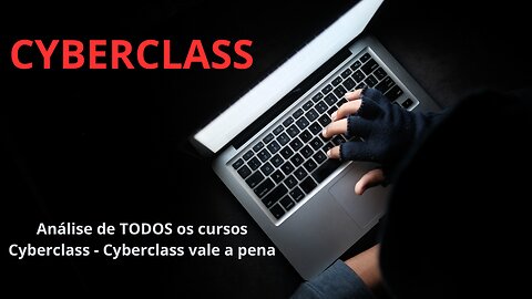 CYBERCLASS - ANALISE DE TODOS OS CURSOS - VALE A PENA?