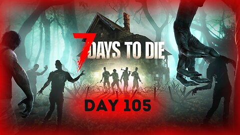 Day 105 Horde Night Is Upon Us | 7 Days To Die