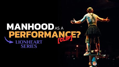 How Manhood has become a Performance [CLIP]