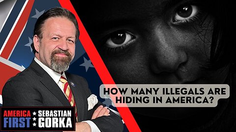 Sebastian Gorka FULL SHOW: How many illegals are hiding in America?