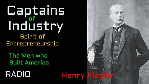 Captains of Industry (ep49) Henry Flagler