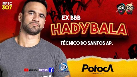 EX BBB HADYBALLA E TÉCNICO DO SANTOS / AP | PTC #307