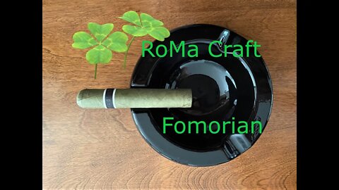 Celebrating Saint Patricks Day with a RoMa Craft CroMagnon Fomorian cigar!