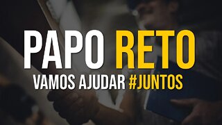 PAPO RETO - SEM MIMIMI (Vamos ajudar JUNTOS)