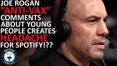 Joe Rogan Tries to Clarify Controversial Comments About COVID Vaccines | Seattle RE Podcast