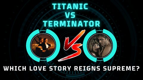 Titanic vs. Terminator: Which Love Story Reigns Supreme?