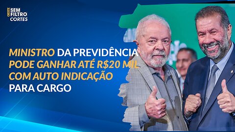 Ministro já recebe R$40 mil, mas achou pouco e agora pode ganhar mais R$20 com novo cargo