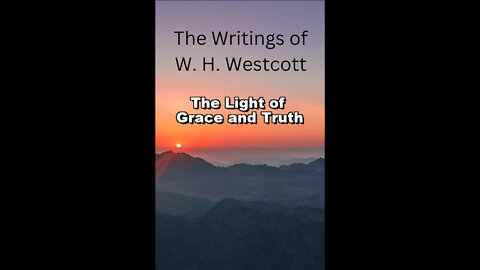 The Writings and Teachings of W. H. Westcott, The Light of Grace and Truth