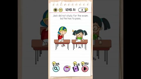 Brain Test Tricky Puzzles Level 51 Jack did not study for the exam, but he has to pass.