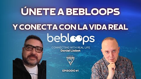 Únete a Bebloops, y conecta con la Vida Real con Daniel Llobet