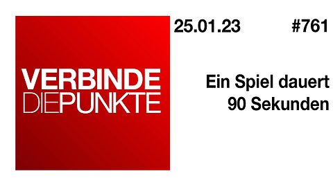 Verbinde die Punkte #761 - Ein Spiel dauert 90 Sekunden (25.01.2023)