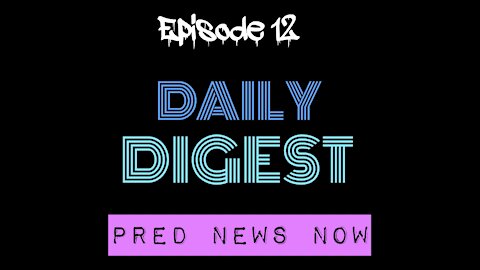 Episode 12 - Daily Digest INTERVIEW PP MASS - Predator News Now PNN