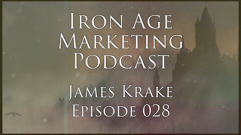 James Krake: Iron Age Marketing Podcast Episode 028