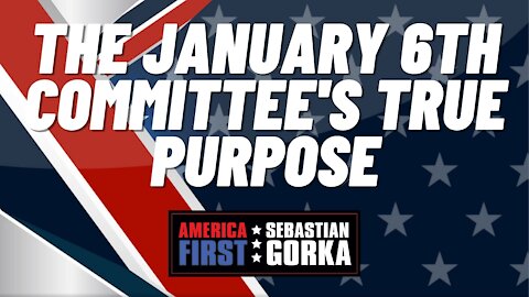 Sebastian Gorka FULL SHOW: The January 6th committee's true purpose