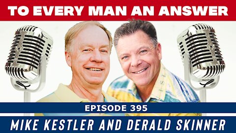 Episode 395 - Derald Skinner and Mike Kestler on To Every Man An Answer